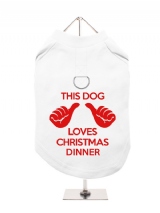 ''Christmas: Loves Christmas Dinner'' Harness-Lined Dog T-Shirt