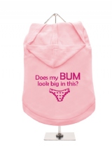 ''Does My Bum Look Big In This?'' Dog Hoodie / T-Shirts