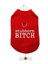''Stubborn Bitch'' Harness-Lined Dog T-Shirt