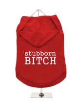 ''Stubborn Bitch'' Dog Hoodie / T-Shirts