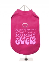 ''Mothers Day: Bestest Mummy Ever'' Harness-Lined Dog T-Shirt