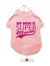 ''Mothers Day: My Mum is Super Mum'' Dog T-Shirt