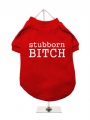 ''Stubborn Bitch'' Dog T-Shirt